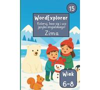 Word Explorer 15 - Koloruj, baw się i ucz języka angielskiego: Cztery pory roku: Zima: Zeszyt ćwiczeń do nauki angielskiego dla dzieci w wieku 6 do 8 lat