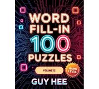 Word Fill-In 100 Puzzles - Hard Level - Volume 12: A Fun and Stimulating Workout for Your Brain