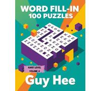 Word Fill-In 100 Puzzles - Hard Level - Volume 4: Sharpen Your Focus with 100 Hard-Level Word Grids