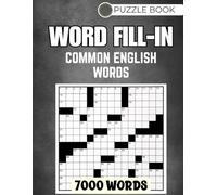 Word Fill-In Puzzle Book for Adults & ESL Learners: 100 Puzzles with 7000 Common English Words for Vocabulary Building, Brain Training & Relaxation