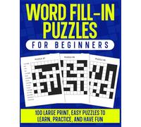 Word Fill-In Puzzles for Beginners: 100 Large Print, Easy Puzzles to Learn, Practice, and Have Fun