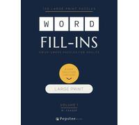 Word Fill-Ins Large Print Volume 1: 120 Criss-Cross Puzzles with Every Solution Verified - Easy to Challenging (Pepster Puzzles: Word Fill-Ins)