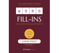 Word Fill-Ins Large Print Volume 3: 120 Criss-Cross Puzzles with Every Solution Verified - Easy to Challenging (Pepster Puzzles: Word Fill-Ins)