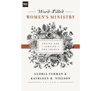 Word-Filled Women's Ministry (Gospel Coalition) by Gloria Furman, Kathleen B. Nielson, Nancy Guthrie (August 21, 2015) Paperback