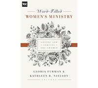 Word-Filled Women's Ministry: Loving and Serving the Church (The Gospel Coalition)