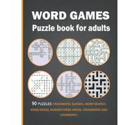 Word games puzzle book for adults: 90 Puzzles Crossword, Sudoku, Word Search, Kriss Kross, Number kriss kross, Crossword and Codeword !