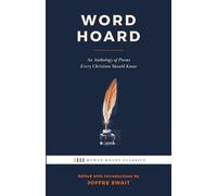 Word Hoard: An Anthology of Poems Every Christian Should Know