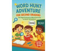 Word Hunt Adventure for Second Graders: 100 High-Frequency Word Searches to Boost Vocabulary: Second-grade students (ages 7-8), early readers, homeschooling, educational
