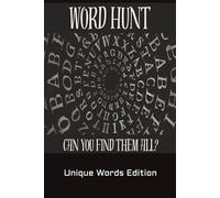 Word Hunt: Can You Find Them All Unique Words Edition: Word Search, 33 Puzzles, 12 Words Per Puzzle, 6x9, 66 pages