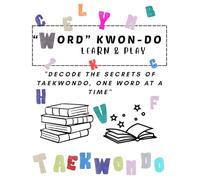 WORD KWON DO: A Fun Activity Book to Learn ITF Taekwon-Do Terminology, Tuls, and Korean Vocabulary: Learn Martial Arts Vocabulary One Word at a Time - ... Crosswords, Word Searches, and Fun Activities