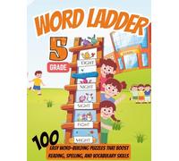 Word Ladders for 5th Grade: 100+ Five-Letter & Six-Letter Word Puzzles: Boost Vocabulary, Spelling, and Critical Thinking Skills with Fun Educational ... Skills Collection by Everyday School Books)