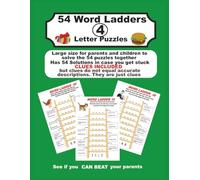 WORD LADDERS for Mums Dads and Kids to Solve together: 54 Brain-Boosting 4 LETTER Puzzles for Kids and Grown-Ups to Tackle Together: Fun Word Puzzles ... for Kids and Grown-Ups to Tackle Together:)