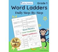 Word Ladders - Grade 1: Daily Step-by-Step Phonics Workbook -Fun, Reproducible Word Study Lessons to Build Reading, Spelling, and Vocabulary Skills. (Solve Smarter: Word Ladders Series)