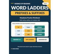 Word Ladders Vocabulary Builder For Kids Morpheme Magic The Science Of Reading Prefixes And Suffixes Grade 3 To 6 (Science of Reading Word Ladders)