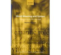 Word Meaning and Syntax: Approaches to the Interface: 9 (Oxford Surveys in Syntax & Morphology)