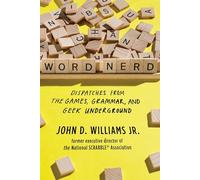 Word Nerd - Dispatches from the Games, Grammar, and Geek Underground