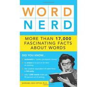 Word Nerd: More than 17,000 Fascinating Facts about Words