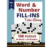 Word & Number Fill-Ins Take-Along, Volume 1: 108 Puzzles of 54 Word Fill-In Puzzles and 54 Number Fill-In Puzzles