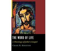 Word of Life: A Theology of John's Gospel