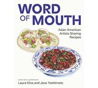 Word of Mouth: Asian American Artists Sharing Recipes