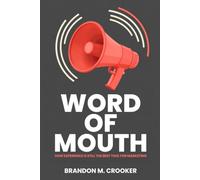 Word of Mouth: How Experience Is Still the Best Tool for Marketing