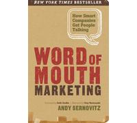 Word of Mouth Marketing: How Smart Companies Get People Talking