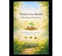Word of the Month Self-reflection Workbook: Inspiring, Guided Exercises & Coloring Pages for Mind, Body and Spirit