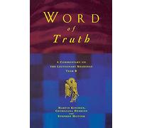 Word of Truth: A Commentary on the Lectionary Readings, Year B