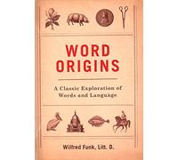 Word Origins: An Exploration and History of Words and Language
