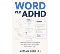 WORD PER ADHD: Trasforma Word in uno strumento che lavora con il tuo cervello, non contro di esso (ADHD Friendly)