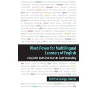 Word Power for Multilingual Learners of English: Using Latin and Greek Roots to Build Vocabulary