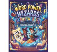 WORD POWER WIZARDS CROSSWORDS: Educational Vocabulary and Spelling Puzzles to Boost Reading Comprehension and Language Skills for Kids Ages 8-12 Large ... difficulty level for kids and Teens