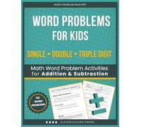 Word Problems for Kids: Math Word Problem Activities for Addition & Subtraction with Single, Double & Triple Digit Problem-Solving Skills (Word Problem Mastery)