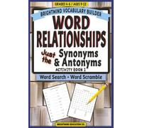 Word Relationships Vocabulary Builder: Activity Book 1 - Just Antonyms & Synonyms: Grammar Puzzle Workbook for Grades 4-6 (Ages 9-12) - Word Search ... Word Relationships Vocabulary Builder)