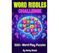 Word Riddles Challenge: 300+ Word Play Puzzles | Brain-Teasing Word Games, Puns, and Logic Puzzles for Kids and Teens