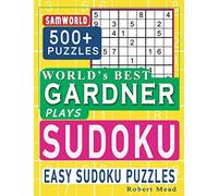 Word’s Best Gardner Plays Sudoku: Easy Sudoku Puzzle Book Gift For Gardner Appreciation Birthday End of year & Retirement Gift
