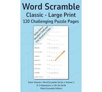 Word Scramble - Classic, Volume 3: 120 Large Print Puzzle Pages • No Filler • No Duplicates • Clear 16 pt Type • Adults & Seniors • Challenging Brain Games (Solve Smarter™ Word Scramble Series)