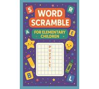 WORD SCRAMBLE FOR ELEMENTARY CHILDREN: Fun and Educational Puzzles to Boost Vocabulary, Spelling, and Critical Thinking Skills