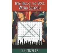 Word Search 1930s - Hard Times: 1930s Word Search Puzzle Book for Adults | Great Depression Era, Art Deco Style, Vintage History & Retro Fun | 6×9 ... Book (Word Search Through The Decades)