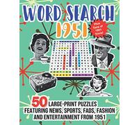 Word Search 1951: 50 Large Print Puzzles Featuring Trivia, Pop Culture News, Sports, Fads, Fashion and Entertainment from 1951