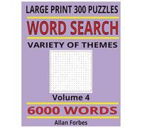 Word Search 6000+ Words 300 Puzzles large print suitable for all ages Volume 4: Large print - 1 puzzle per page - keep you brain sharp (Relaxing word search puzzles books to keep your mind sharp)