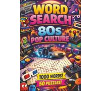 Word Search 80's Pop Culture: A Totally Rad Puzzle Adventure - 50 Word Search Puzzles with 1000 Words from the Most Iconic Decade