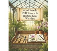 Word Search: 99 Botanical & Horticultural Wonders (Word Search Puzzle Books)