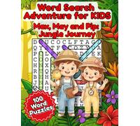 Word Search Adventure for KIDS: 100 Fun Puzzles for Kids Ages 6-8 | Spelling, Vocabulary and Reading Skills | Jungle Animals, Tropical Plants: Max, ... (Max, May and Pip word search Adventures.)