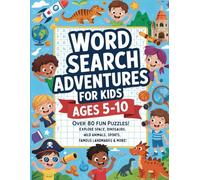 Word Search Adventures for Kids Ages 5-10: Over 80 Fun Puzzles! Explore Space, Dinosaurs, Wild Animals, Sports, Famous Landmarks & More!