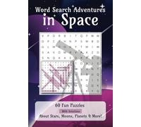 Word Search Adventures in Space: 60 Puzzles with 15 Space-Themed Words Each, Featuring Constellations, Galaxies, Moons, Planets, Stars & more