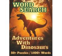 Word Search: Adventures With Dinosaurs: 50+ Puzzles 1400+ Words (Natural Spaces)