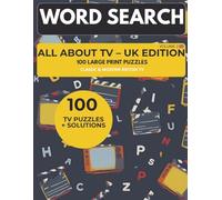 Word Search - All About TV (UK Edition Vol. 2): 100 More Large Print Word Search Puzzles Celebrating Classic & Modern British TV Shows + Full Solutions