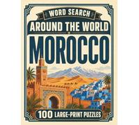 Word Search Around the World Morocco: 100 Large-Print Puzzles Exploring the Cities, Food, Landmarks & Culture of Morocco