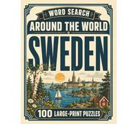 Word Search Around the World Sweden: 100 Large-Print Puzzles Exploring the Cities, Food, Landmarks & Culture of Sweden